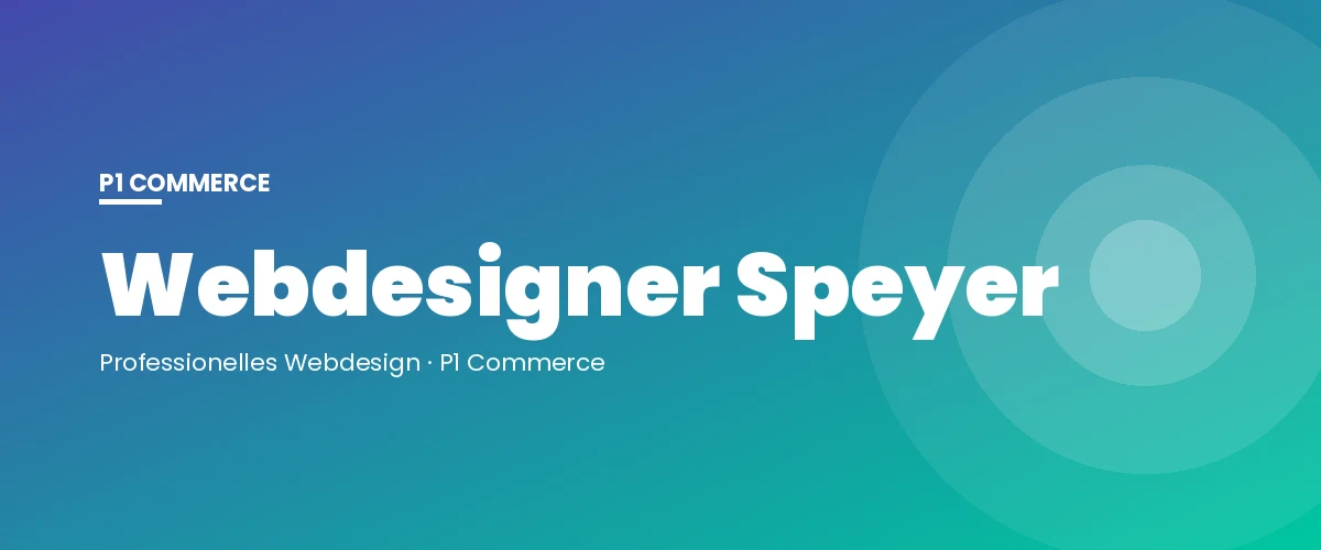Webdesigner Speyer – P1 Commerce Webagentur